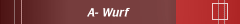 A- Wurf 