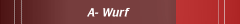 A- Wurf 